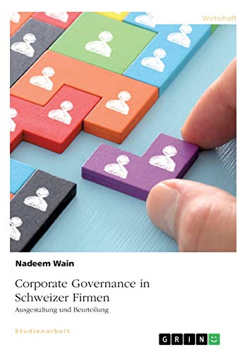 Corporate Governance in Schweizer Firmen. Ausgestaltung und Beurteilung