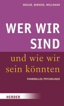 Wer wir sind und wie wir sein könnten: Funkkolleg Psychologie