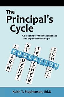 The Principal's Cycle: A Blueprint for the Inexperienced and Experienced Principal