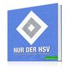 Nur der HSV: Titel, Tore, Emotionen: Die Raute im Blick des Hamburger Abendblatts: Titel, Tore, Emotionen