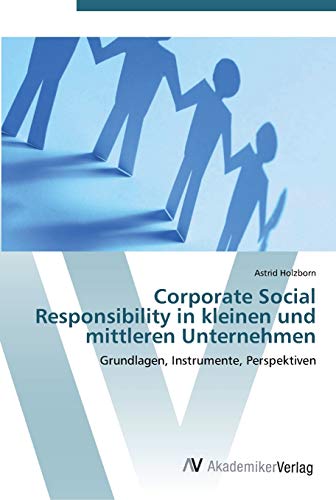 Corporate Social Responsibility in kleinen und mittleren Unternehmen: Grundlagen, Instrumente, Perspektiven