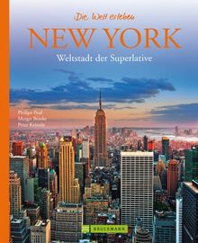 New York - Die Welt erleben: Faszinierender Reise Bildband: Weltstadt der Superlative