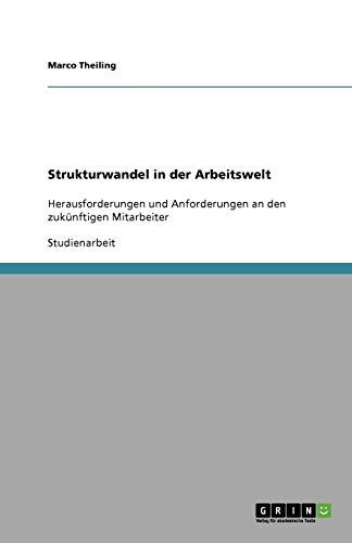 Strukturwandel in der Arbeitswelt: Herausforderungen und Anforderungen an den zukünftigen Mitarbeiter