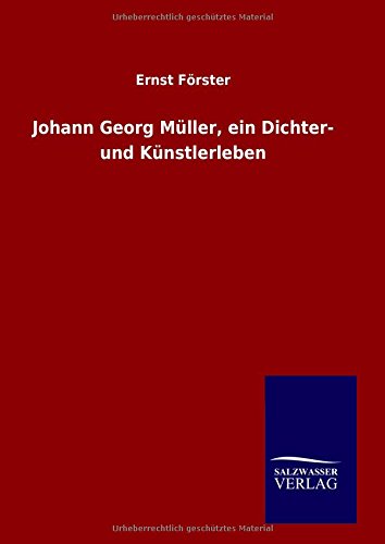 Johann Georg Müller, ein Dichter- und Künstlerleben