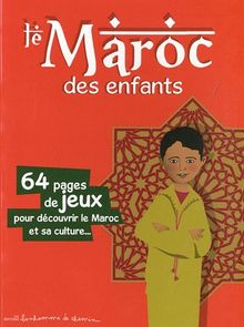 Le Maroc des enfants : 64 pages de jeux pour découvrir le Maroc et sa culture...