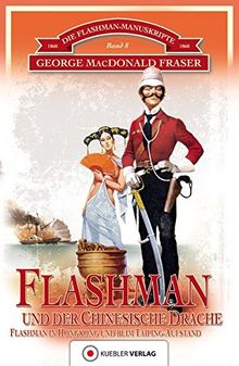 Flashman und der Chinesische Drache: Die Flashman-Manuskripte 8 - Flashman in Hongkong und beim Taiping-Aufstand in China 1860