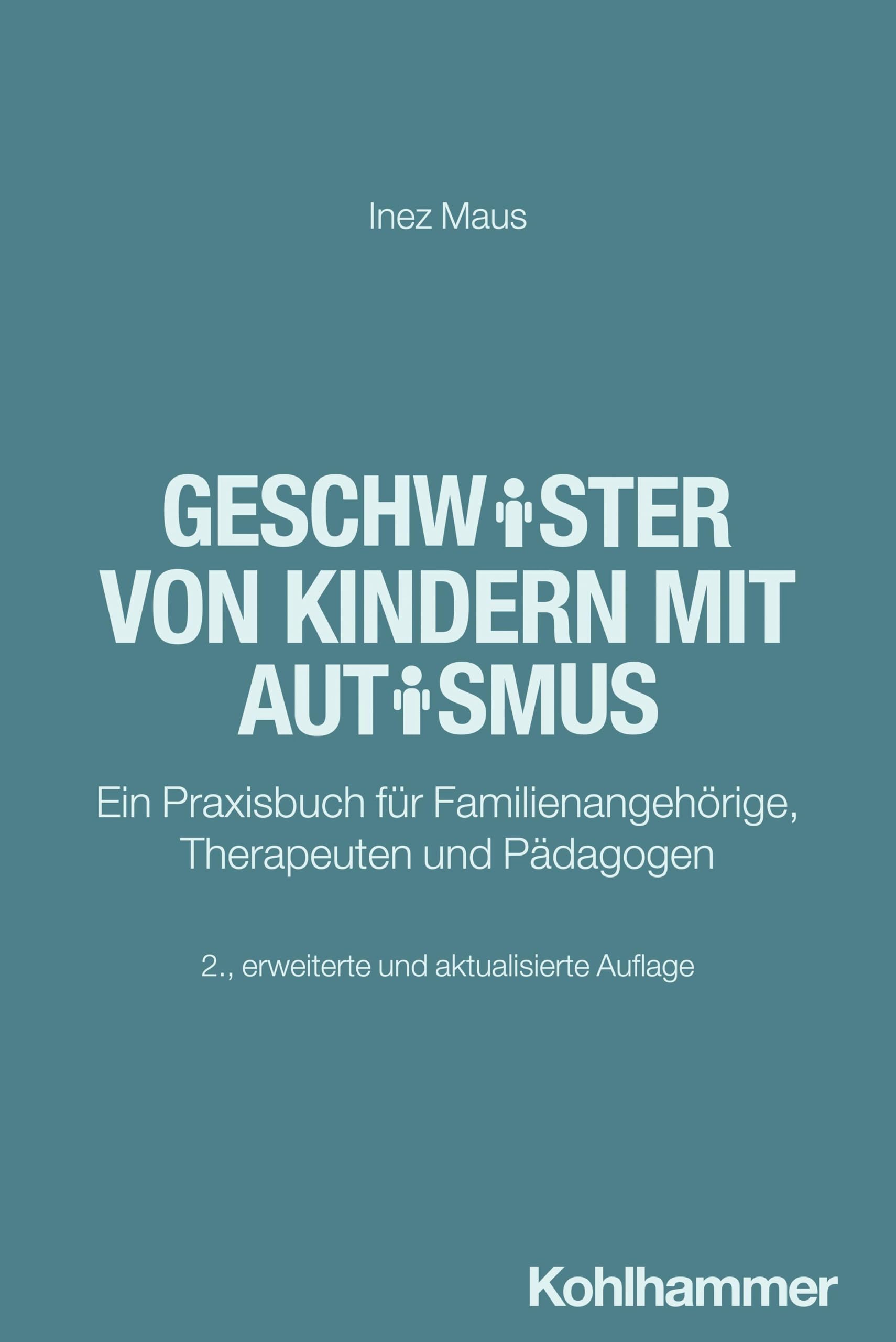 Geschwister von Kindern mit Autismus: Ein Praxisbuch für Familienangehörige, Therapeuten und Pädagogen