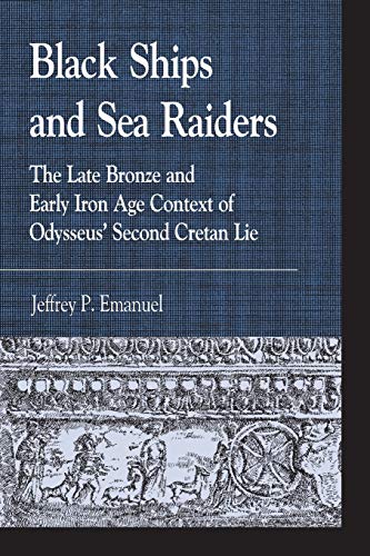 Black Ships and Sea Raiders: The Late Bronze and Early Iron Age Context of Odysseus’ Second Cretan Lie (Greek Studies: Interdisciplinary Approaches)
