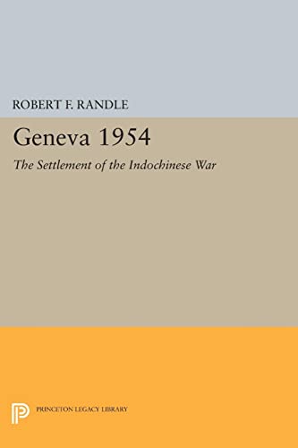 Geneva 1954. The Settlement of the Indochinese War (Princeton Legacy Library)
