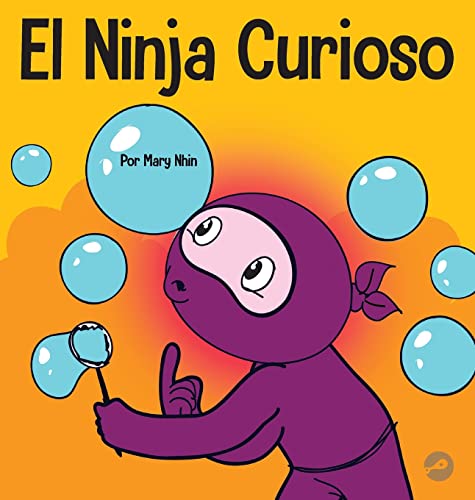 El Ninja Curioso: Un libro de aprendizaje socioemocional para niños sobre cómo combatir el aburrimiento y aprender cosas nuevas (Ninja Life Hacks Spanish, Band 11)