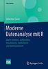 Moderne Datenanalyse mit R: Daten einlesen, aufbereiten, visualisieren, modellieren und kommunizieren (FOM-Edition)