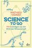 Science to go: Merkwürdiges aus der Welt der Wissenschaft