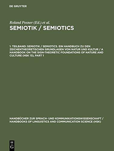 Semiotik; Semiotics, 3 Tle., Tl.1 (Handbücher zur Sprach- und Kommunikationswissenschaft / Handbooks of Linguistics and Communication Science [HSK], 13/1)