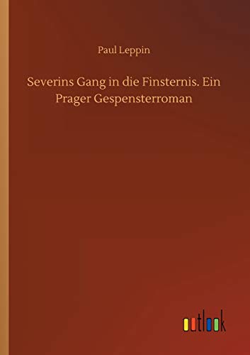 Severins Gang in die Finsternis. Ein Prager Gespensterroman