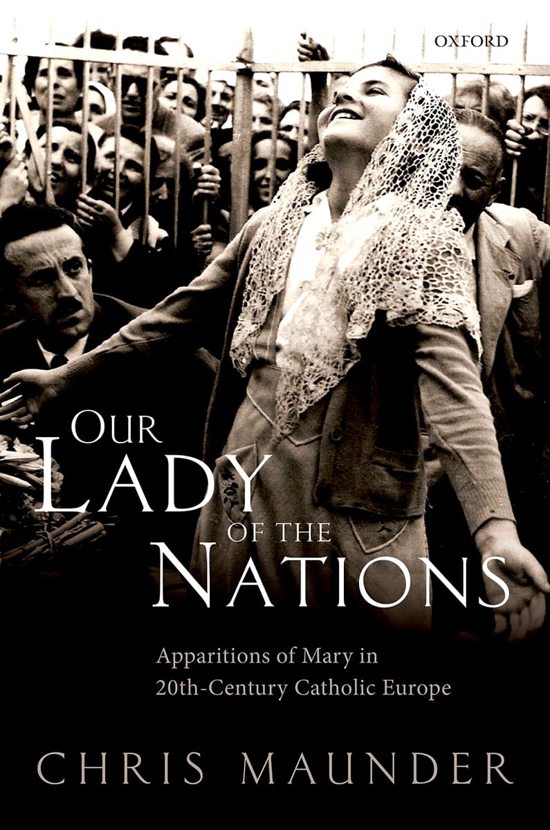 OUR LADY OF THE NATIONS C: Apparitions of Mary in Twentieth-Century Catholic Europe