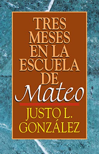 Tres Meses en la Escuela de Mateo: Estudios Sobre el Evangelio de Mateo