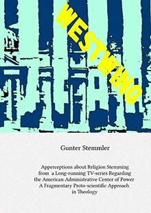 Apperceptions about Religion Stemming from a Long-running TV-series Regarding the American Administrative Center of Power: A Fragmentary Proto-scientific Approach in Theology