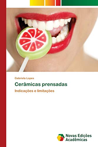 Cerâmicas prensadas: Indicações e limitações