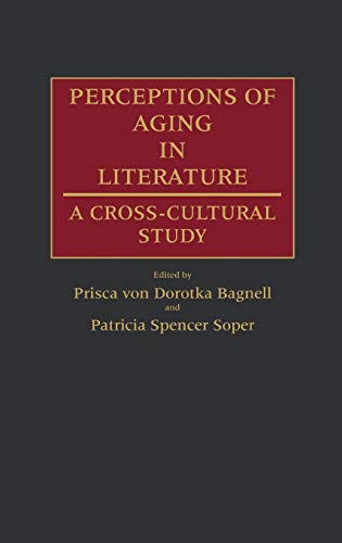 Perceptions of Aging in Literature: A Cross-Cultural Study (Contributions to the Study of Aging)