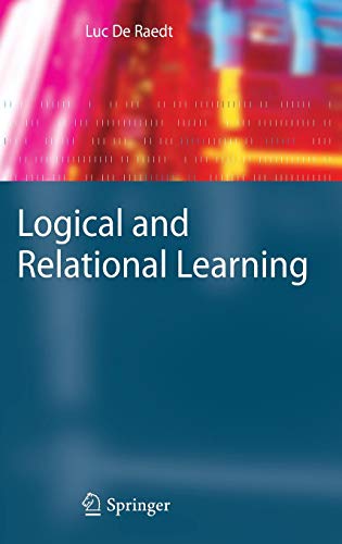 Logical and Relational Learning: From ILP to MRDM (Cognitive Technologies)
