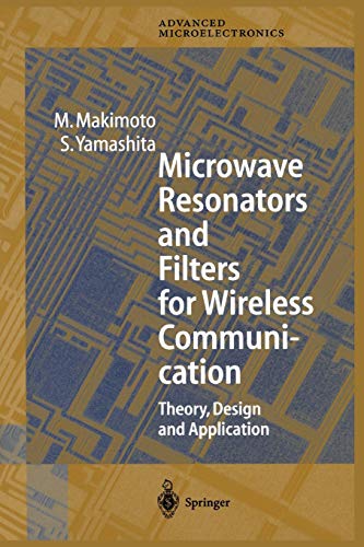 Microwave Resonators and Filters for Wireless Communication: Theory, Design And Application (Springer Series In Advanced Microelectronics) (Springer Series in Advanced Microelectronics, 4, Band 4)
