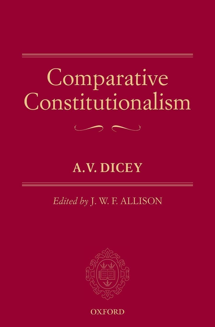 COMPARATIVE CONSTITUTIONALISM C (The Oxford Edition of Dicey, Band 2)