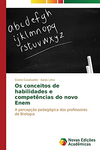 Os conceitos de habilidades e competências do novo Enem: A percepção pedagógica dos professores de Biologia