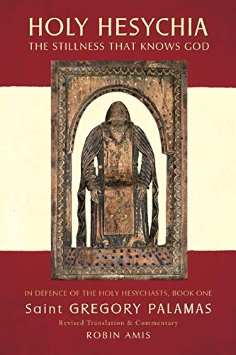 Gregory Palamas Holy Hesychia, The Stillness That Knows God