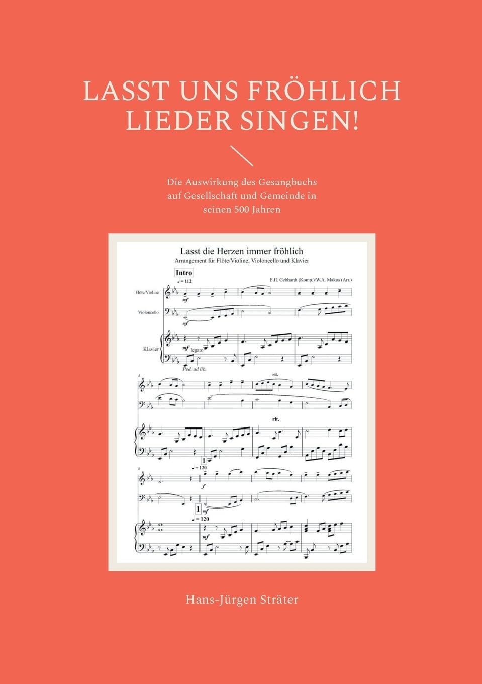 Lasst uns fröhlich Lieder singen!: Die Auswirkung des Gesangbuchs auf Gesellschaft und Gemeinde in seinen 500 Jahren