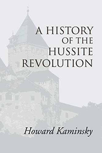 Howard Kaminsky A History Of The Hussite Revolution