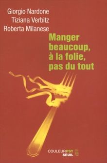 Manger beaucoup, à la folie, pas du tout : la thérapie stratégique face aux troubles alimentaires