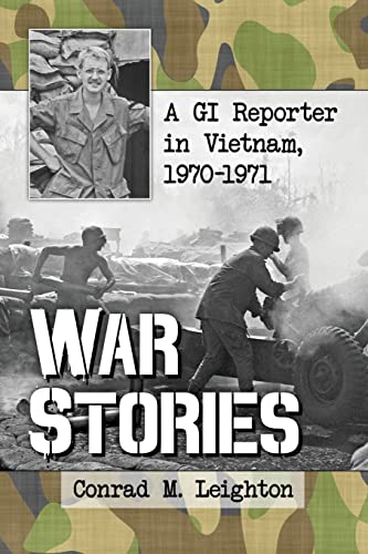 War Stories: A GI Reporter in Vietnam, 1970-1971