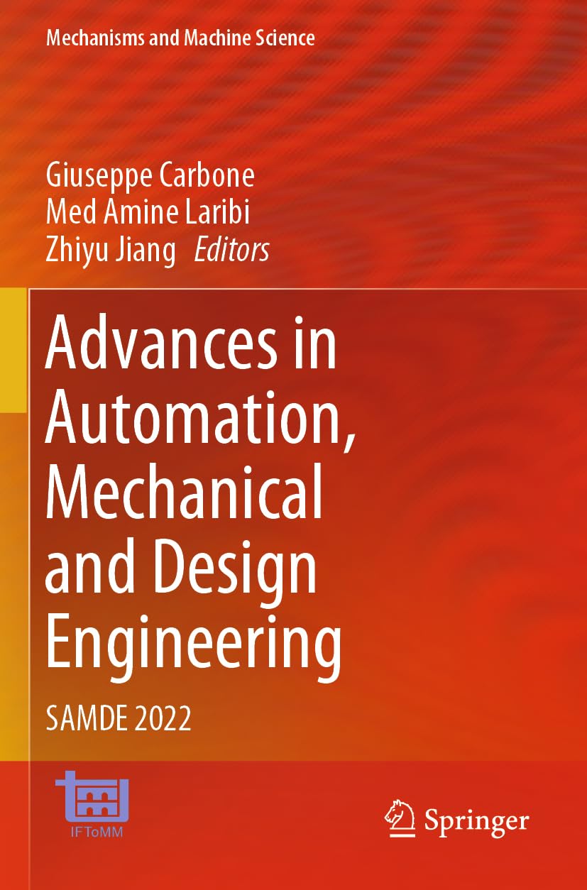 Advances in Automation, Mechanical and Design Engineering: SAMDE 2022 (Mechanisms and Machine Science, 138, Band 138)