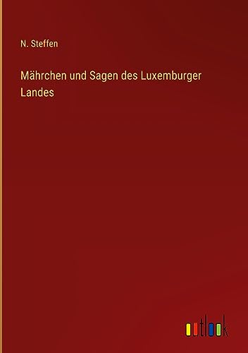 Mährchen und Sagen des Luxemburger Landes
