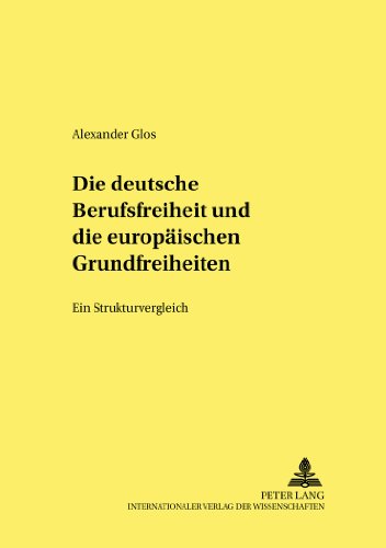 Die deutsche Berufsfreiheit und die europäischen Grundfreiheiten: Ein Strukturvergleich (Studien und Materialien zum öffentlichen Recht)