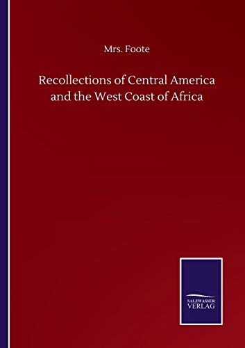 Recollections of Central America and the West Coast of Africa