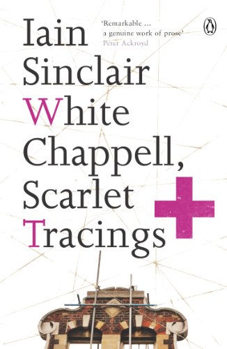 Iain Sinclair White Chappell, Scarlet Tracings