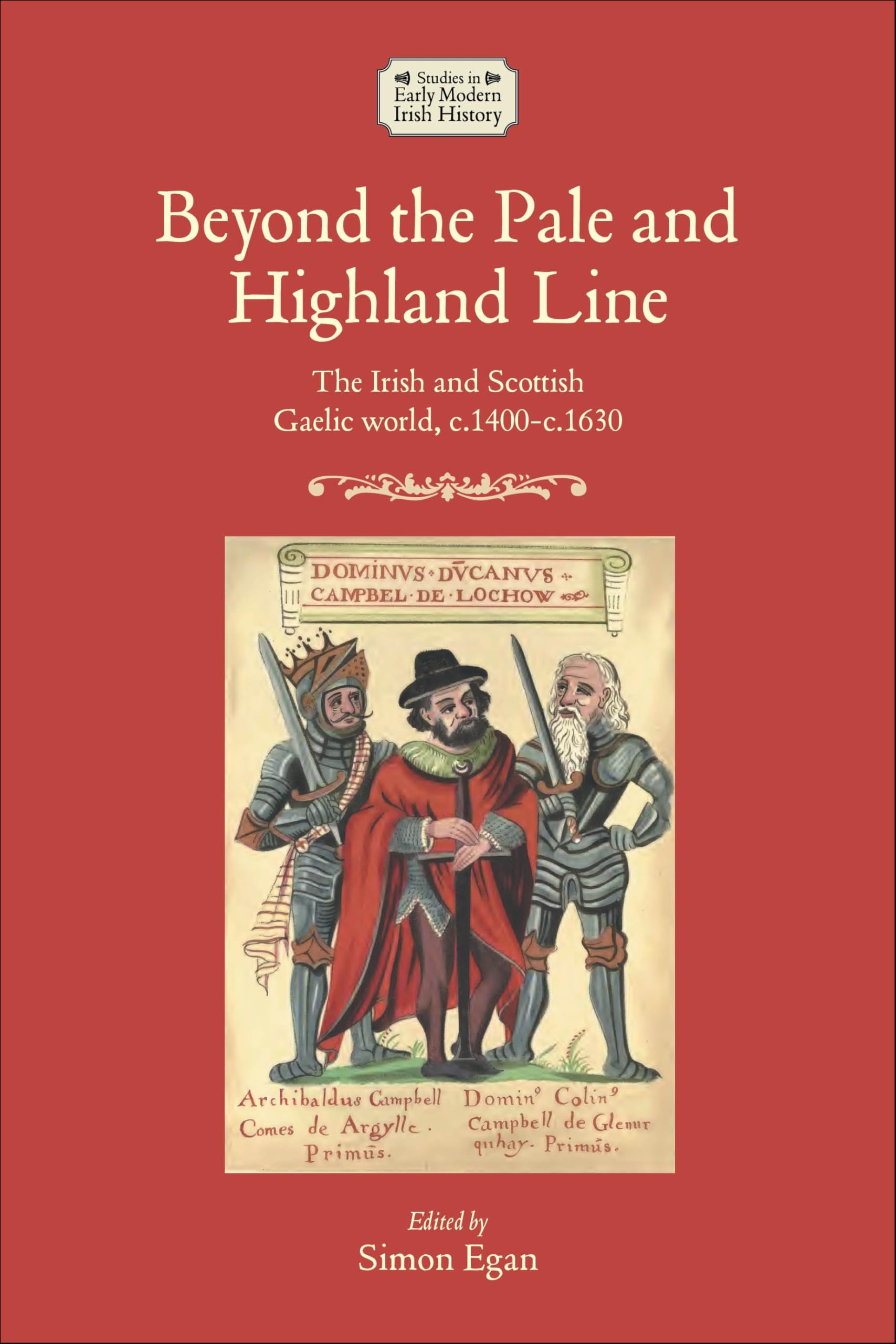 Beyond the Pale and Highland Line: The Irish and Scottish Gaelic world (Studies in Early Modern Irish History)