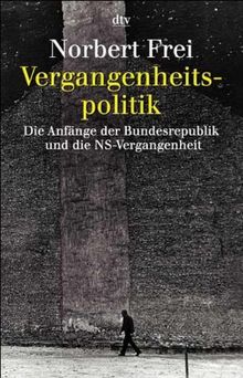 Vergangenheitspolitik: Die Anfänge der Bundesrepublik und die NS-Vergangenheit