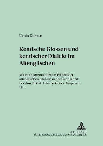 Kentische Glossen und kentischer Dialekt im Altenglischen: Mit einer kommentierten Edition der altenglischen Glossen in der Handschrift London, ... D.vi (Münchener Universitätsschriften)
