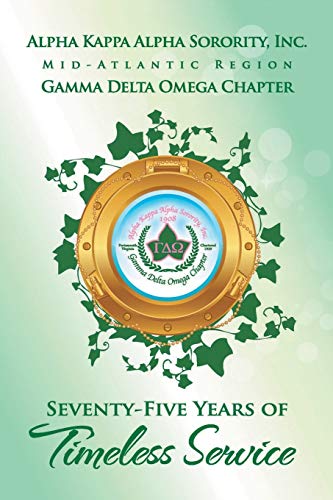 Alpha Kappa Alpha Sorority, Inc. Gamma Delta Omega Chapter: Seventy-Five Years of Timeless Service