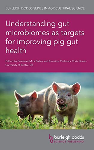 Understanding gut microbiomes as targets for improving pig gut health (Burleigh Dodds Series in Agricultural Science, 103, Band 103)