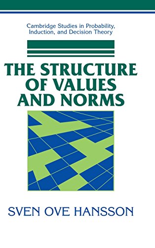 The Structure of Values and Norms (Cambridge Studies in Probability, Induction and Decision Theory)
