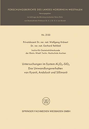 Untersuchungen im System Al2O3-SiO2: Das Umwandlungsverhalten von Kyanit, Andalusit und Sillimanit (Forschungsberichte des Landes Nordrhein-Westfalen)