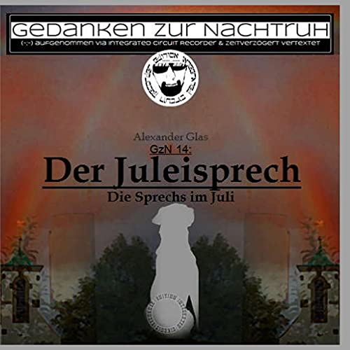 GzN 14: Der Juleisprech: Die Sprechs im Juli (Gedanken zur Nachtruh)