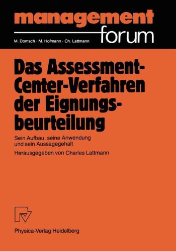 Das Assessment-Center-Verfahren der Eignungsbeurteilung: Sein Aufbau, seine Anwendung und sein Aussagegehalt (Management Forum)