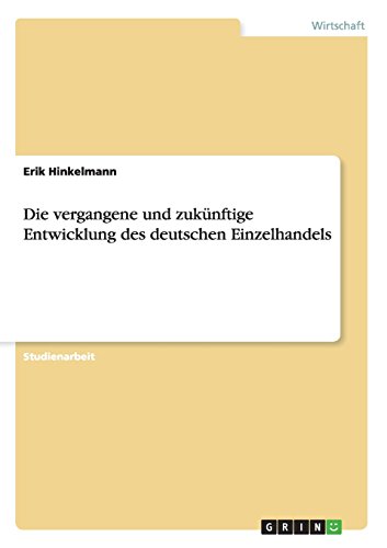 Die vergangene und zukünftige Entwicklung des deutschen Einzelhandels