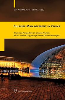 Culture Management in China: A German Perspective on Chinese Practice with a Feedback by young Chinese Cultural Managers