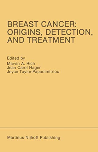 Breast Cancer: Origins, Detection, and Treatment: Proceedings of the International Breast Cancer Research Conference London, United Kingdom ― March ... 1985 (Developments in Oncology, 43, Band 43)