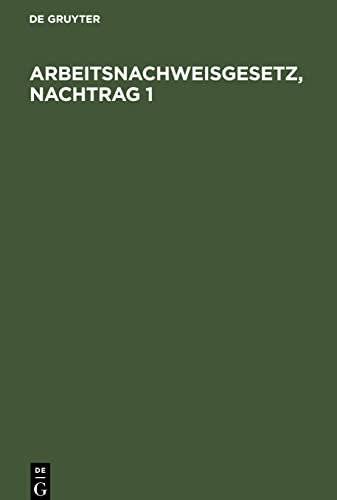 Arbeitsnachweisgesetz, Nachtrag 1: Mit den Ausführungsbestimmungen des Reichs und der Länder